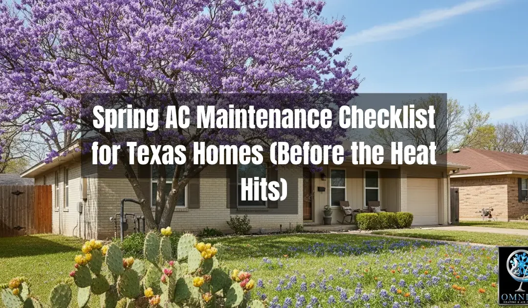 Spring AC Maintenance Checklist for Texas Homes (Before the Heat Hits)