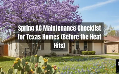 Spring AC Maintenance Checklist for Texas Homes (Before the Heat Hits)