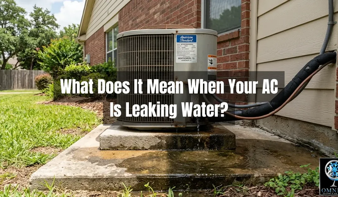 What Does It Mean When Your AC Is Leaking Water? (A Montgomery, TX Tech Explains)