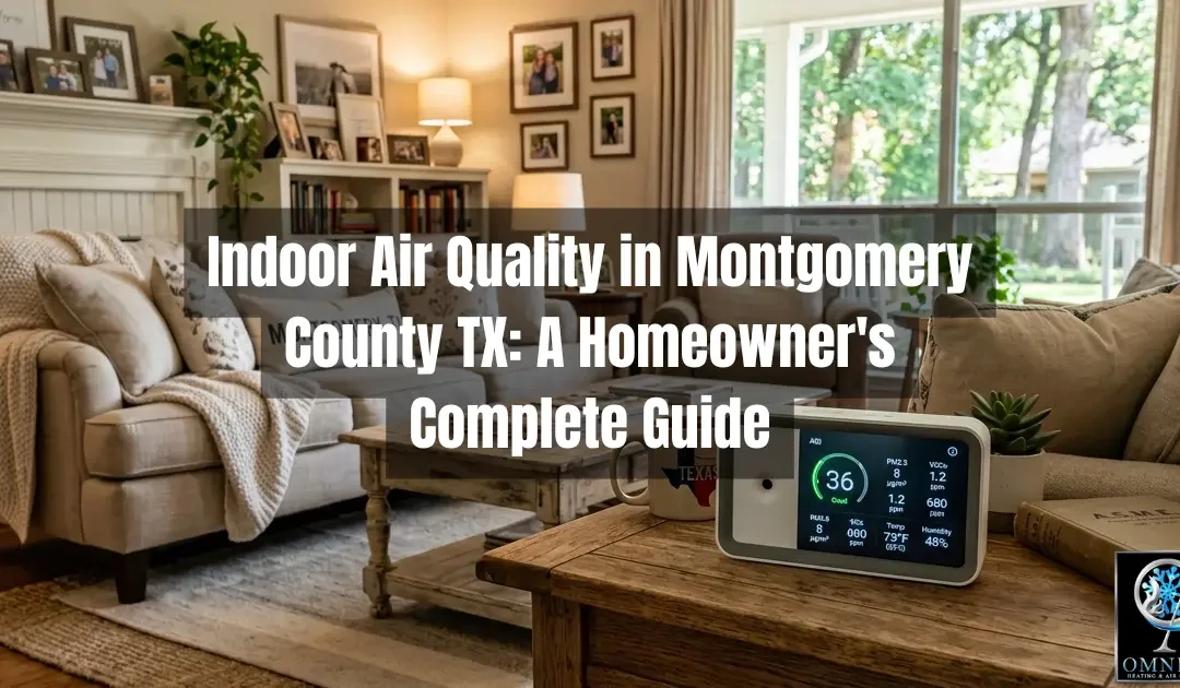 Indoor Air Quality in Montgomery County TX: A Homeowner’s Complete Guide