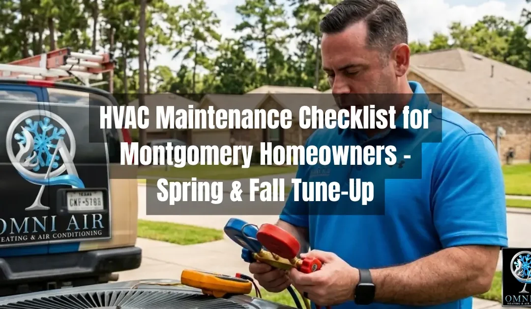 HVAC Maintenance Checklist for Montgomery TX Homeowners: Spring & Fall Tune-Up