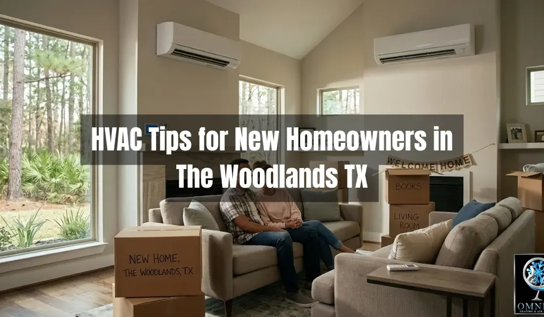 HVAC Tips for New Homeowners in The Woodlands TX: A Tech’s First-Year Plan